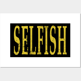 SELFISH Posters and Art